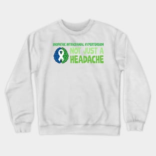 Idiopathic Intracranial Hypertension Not Just A Headache Crewneck Sweatshirt